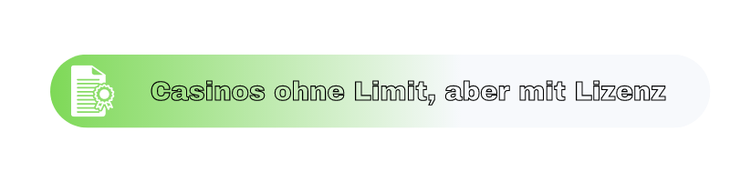 Casinos ohne Limit aber mit Lizenz