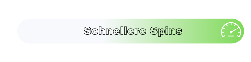Schnellere Spins